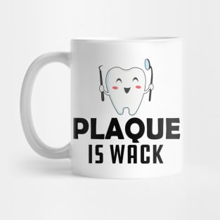 Dentist - Plaque is wack Mug